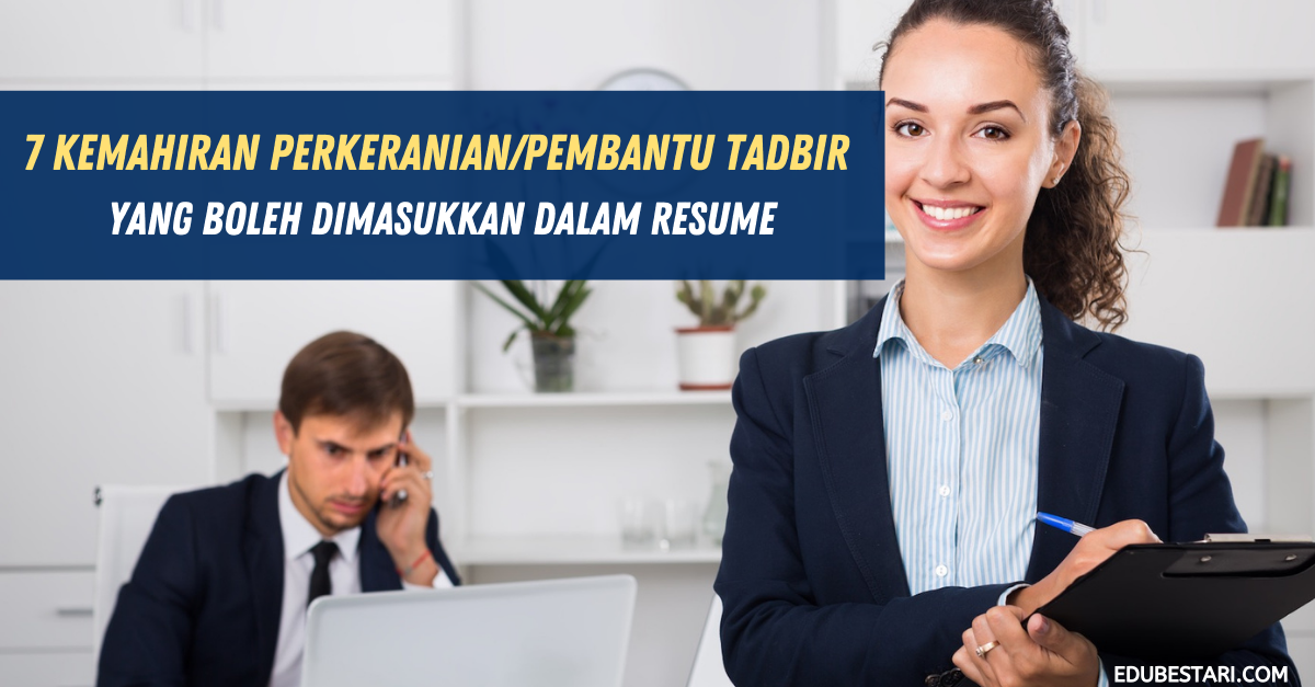 7 Kemahiran Perkeranian/Pembantu Tadbir Yang Boleh Dimasukkan Dalam Resume