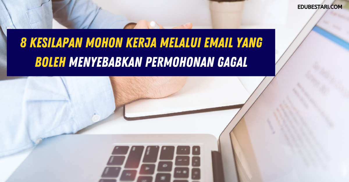 8 Kesilapan Mohon Kerja Melalui Email Yang Boleh Menyebabkan Permohonan Kerja Gagal