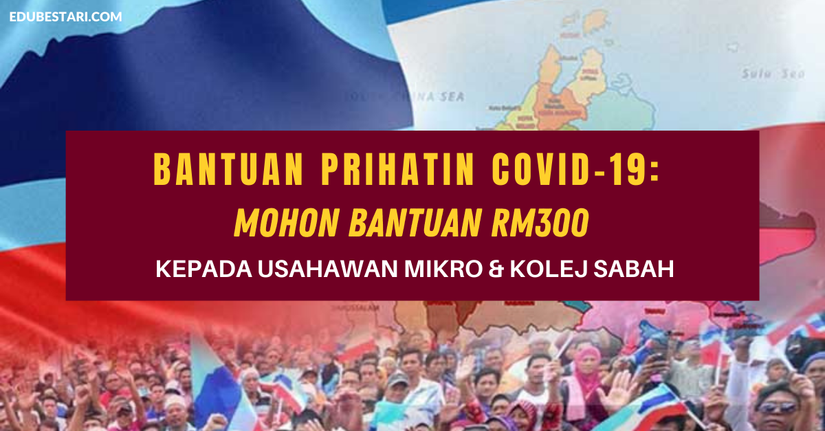 Bantuan Prihatin Covid-19: Mohon Bantuan RM300 Kepada Usahawan Mikro & Kotej Sabah