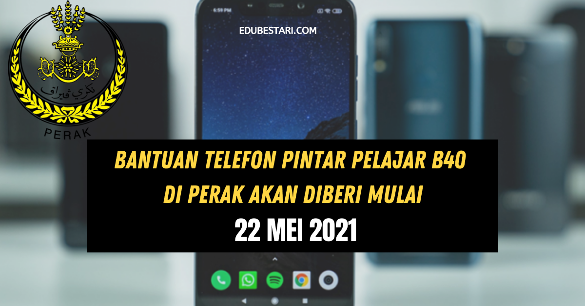 Bantuan Telefon Pintar Pelajar B40 Di Perak Akan Diberi Mulai 22 Mei 2021