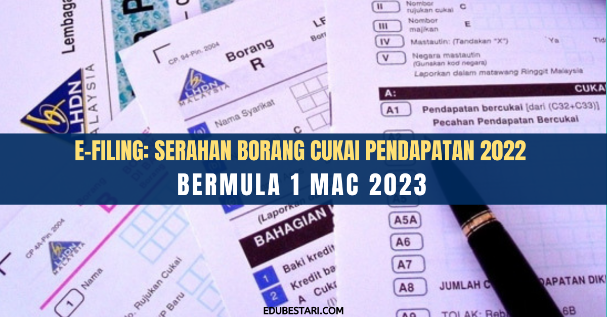 E-Filing: Serahan Borang Cukai Pendapatan 2022 Bermula 1 Mac 2023