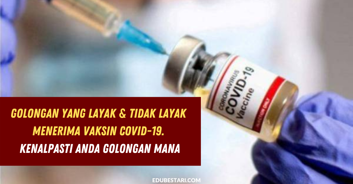 Golongan Yang Layak & Tidak Layak Menerima Vaksin Covid-19. Kenalpasti Anda Golongan Mana