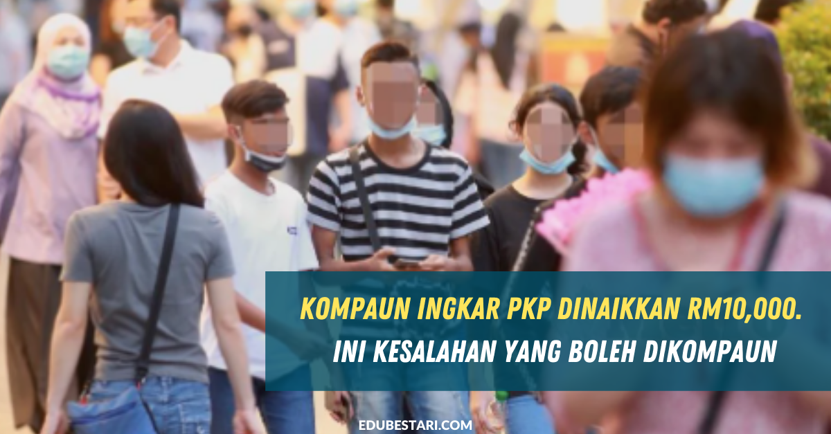 Kompaun Ingkar PKP Dinaikkan RM10,000. Ini Kesalahan Yang Boleh Dikompaun