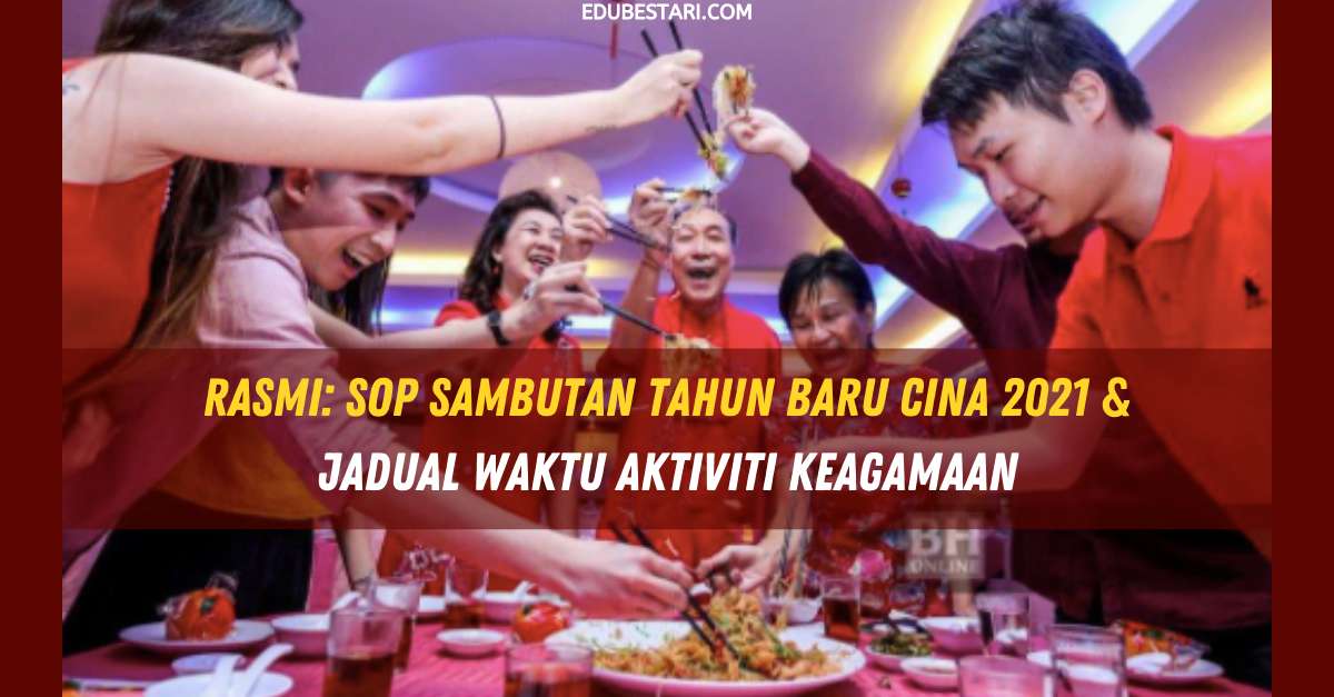 Rasmi: SOP Sambutan Tahun Baru Cina 2021 & Jadual Waktu Aktiviti Keagamaan