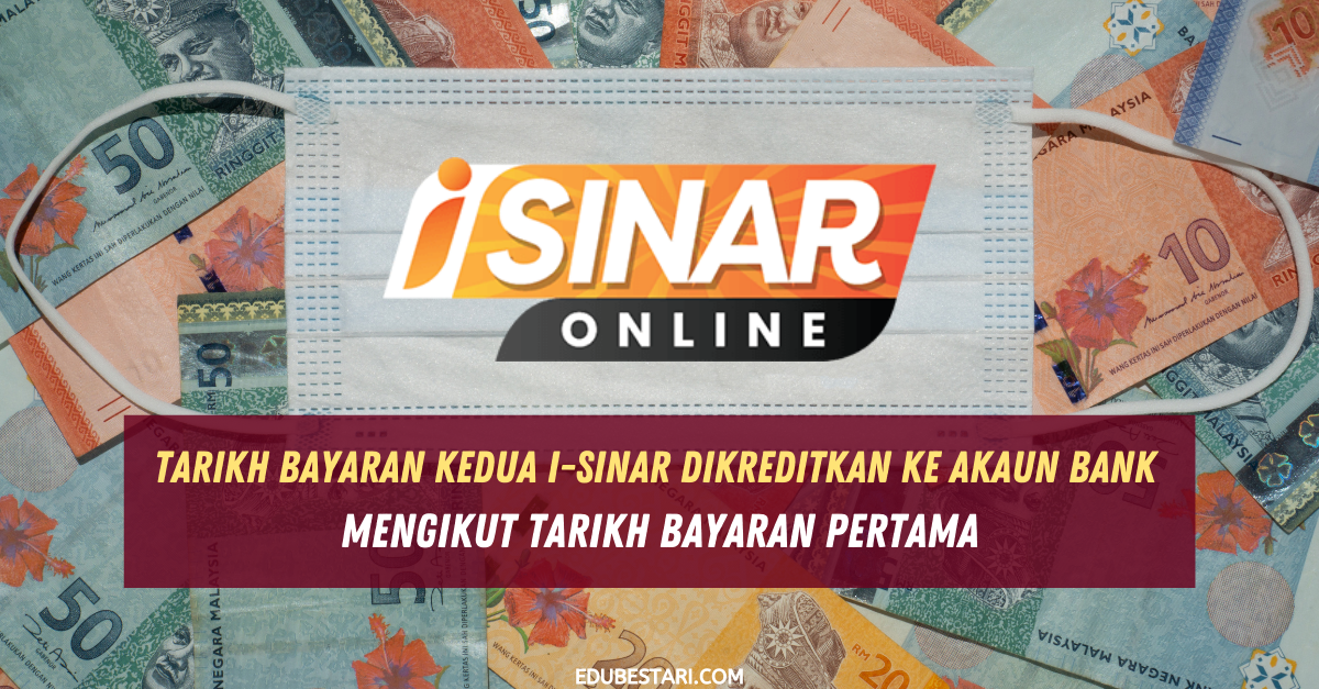 Tarikh Bayaran Kedua i-Sinar Dikreditkan Ke Akaun Bank Mengikut Tarikh Bayaran Pertama