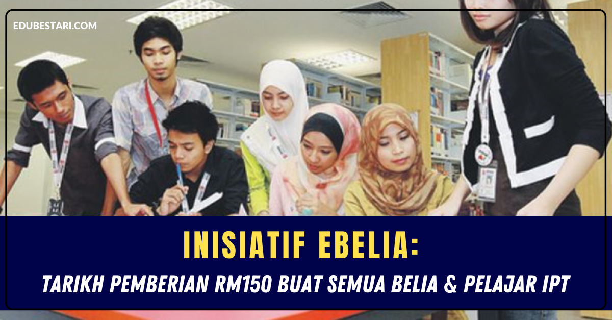Inisiatif eBelia: Tarikh Pemberian RM150 Buat Semua Belia &Pelajar IPT 