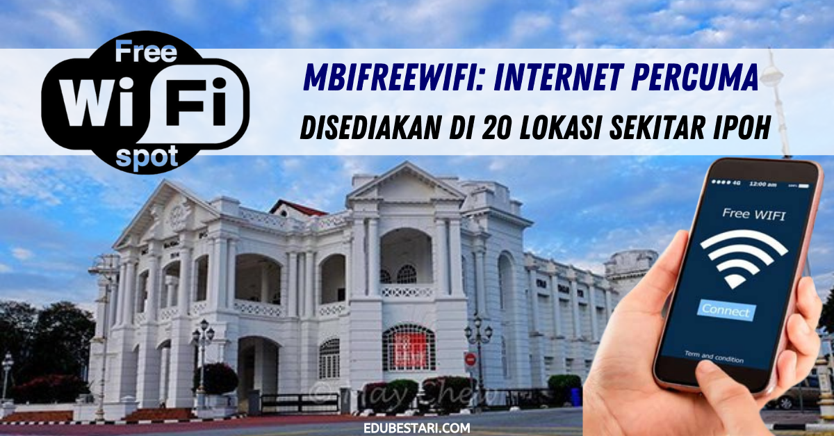 MBIFREEWIFI: Internet Percuma Disediakan Di 20 Lokasi Sekitar Ipoh