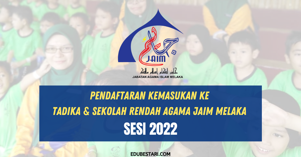Pendaftaran Kemasukan Ke Tadika & Sekolah Rendah Agama JAIM Melaka Sesi 2022
