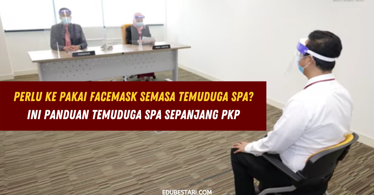 Perlu Ke Pakai Facemask Semasa Temuduga SPA? Ini Panduan Temuduga SPA Sepanjang PKP