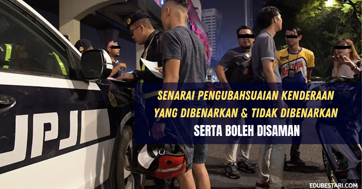 Senarai Pengubahsuaian Kenderaan Yang Dibenarkan & Tidak Dibenarkan Serta Boleh Disaman