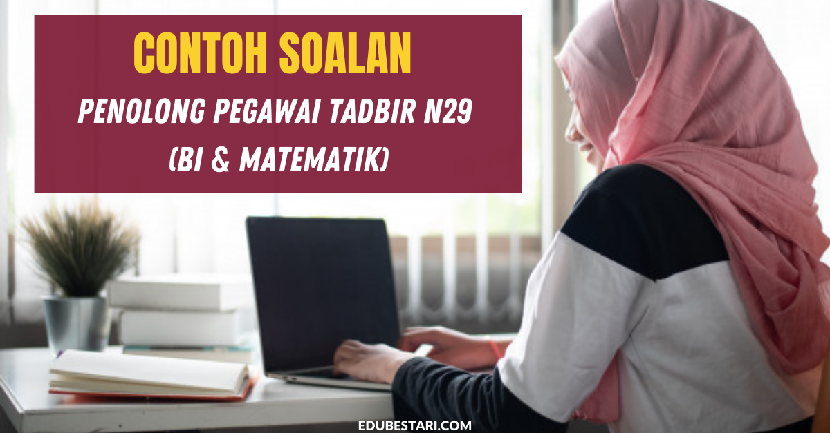 Contoh Soalan Penolong Pegawai Tadbir N29 (BI & Matematik)