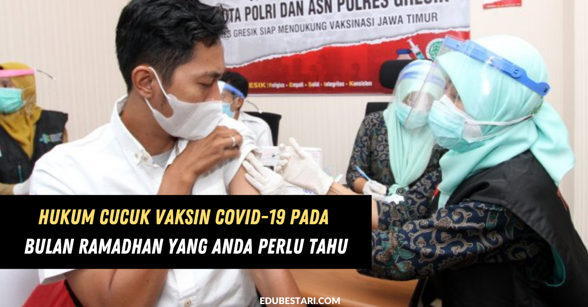 Hukum Cucuk Vaksin Covid-19 Pada Bulan Ramadhan Yang Anda Perlu Tahu