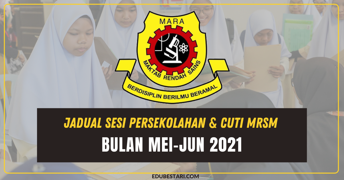 Jadual Sesi Persekolahan & Cuti MRSM Bulan Mei-Jun 2021
