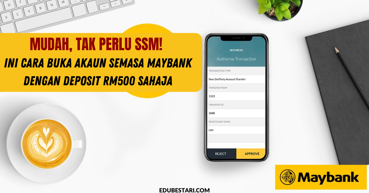 Mudah, Tak Perlu SSM! Ini Cara Buka Akaun Semasa Maybank Dengan Deposit RM500 Sahaja