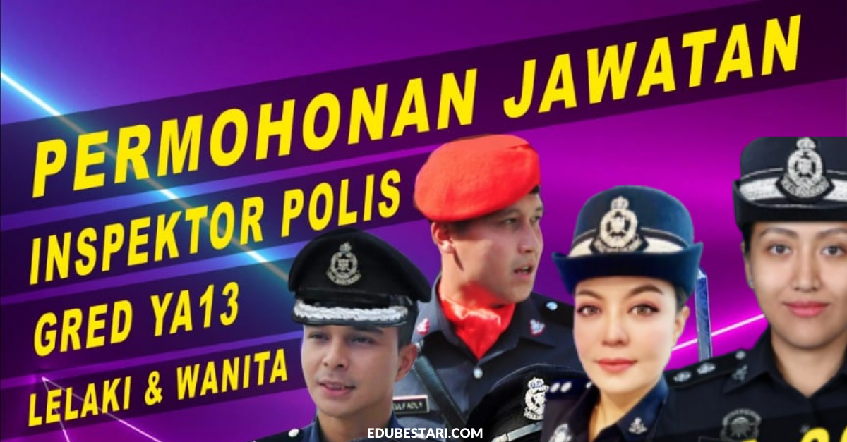 Semak Syarat & Cara Mohon Jawatan Inspektor Polis Gred YA13 Bagi Lelaki & Wanita