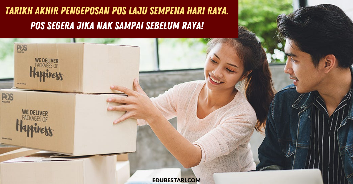 Tarikh Akhir Pengeposan Pos Laju Sempena Hari Raya. Pos Segera Jika Nak Sampai Sebelum Raya!