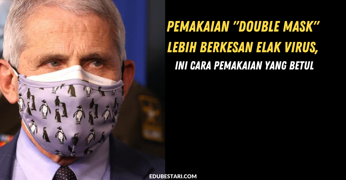 Pemakaian “Double Mask” Lebih Berkesan Elak Virus, Ini Cara Pemakaian Yang Betul