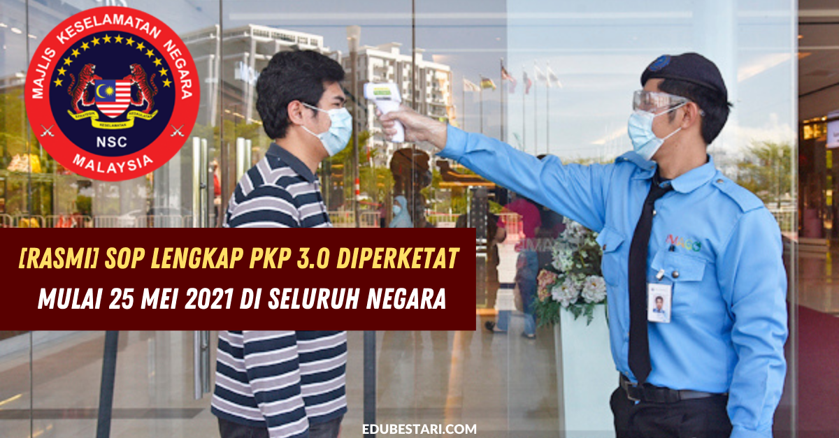 [Rasmi] SOP Lengkap PKP 3.0 Diperketat Mulai 25 Mei 2021 Di Seluruh Negara