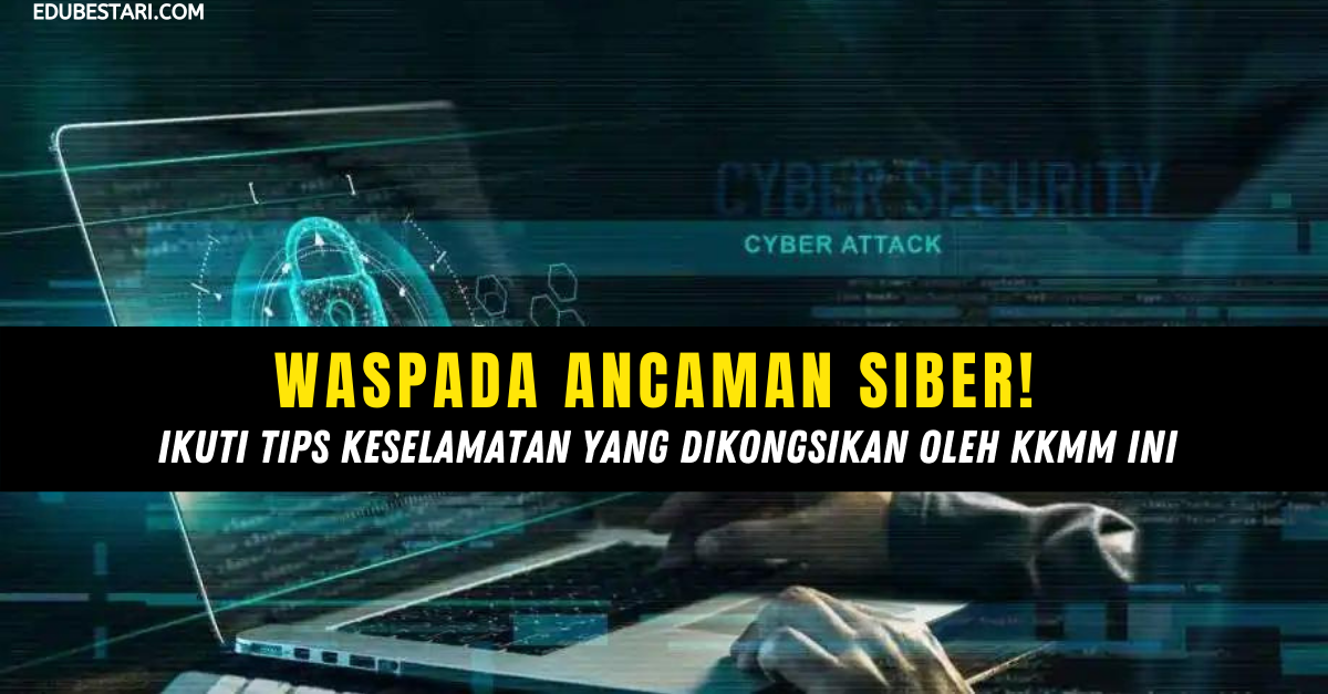 Waspada Ancaman Siber! Ikuti Tips Keselamatan Yang Dikongsikan Oleh KKMM Ini