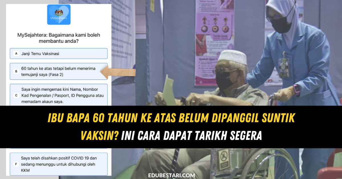 Ibu Bapa 60 Tahun Ke Atas Belum Dipanggil Suntik Vaksin? Ini Cara Dapat Tarikh Segera