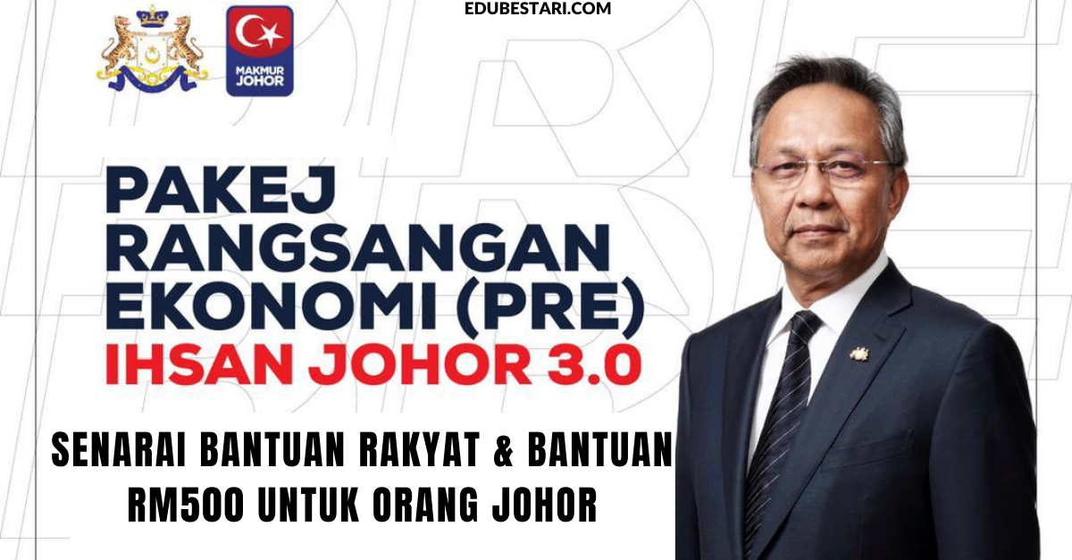 PRE Ihsan Johor 3.0: Senarai Bantuan Rakyat & Bantuan RM500 Untuk Orang Johor