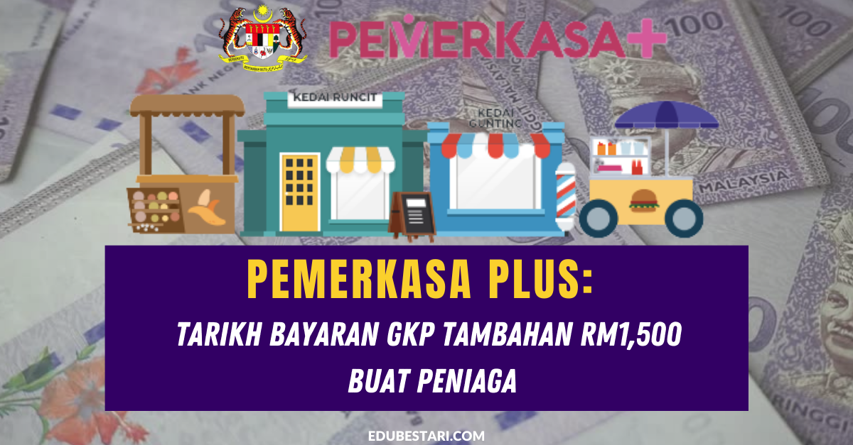 PEMERKASA PLUS: Tarikh Bayaran GKP Tambahan RM1,500 Buat Peniaga