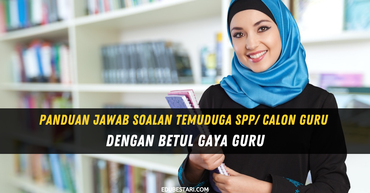 Panduan Jawab Soalan Temuduga SPP/ Calon Guru Dengan Betul Gaya Guru