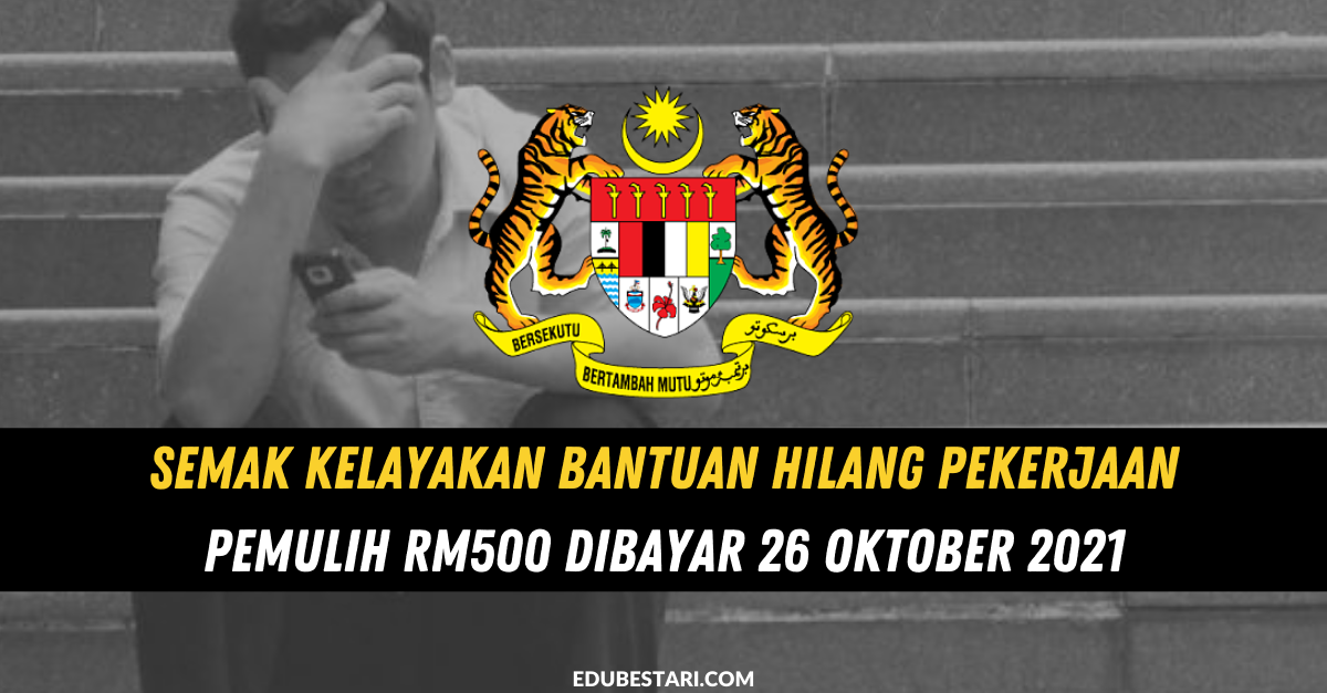 Semak Kelayakan Bantuan Hilang Pekerjaan PEMULIH RM500 Dibayar 26 Oktober 2021