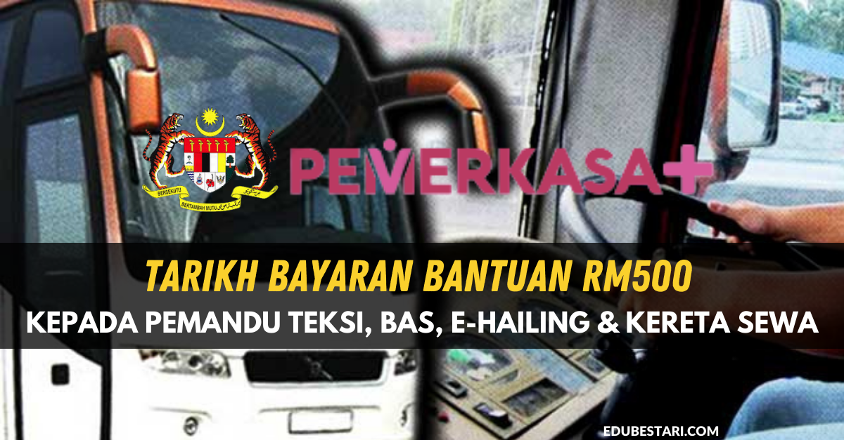 Tarikh Bayaran Bantuan RM500 Kepada Pemandu Teksi, Bas, E-Hailing & Kereta Sewa