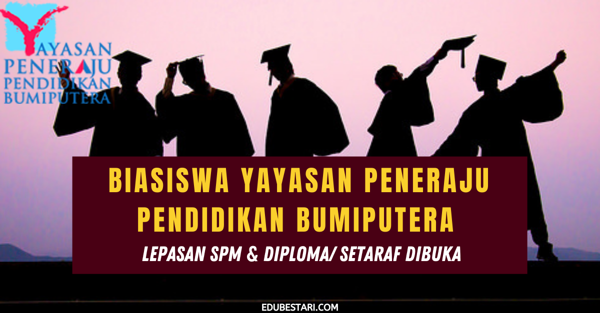 Tawaran Biasiswa Yayasan Peneraju Pendidikan Bumiputera Lepasan SPM & Diploma/ Setaraf Dibuka