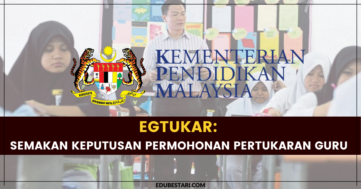eGTukar: Semakan Keputusan Permohonan Pertukaran Guru Penggal 3 Dibuka