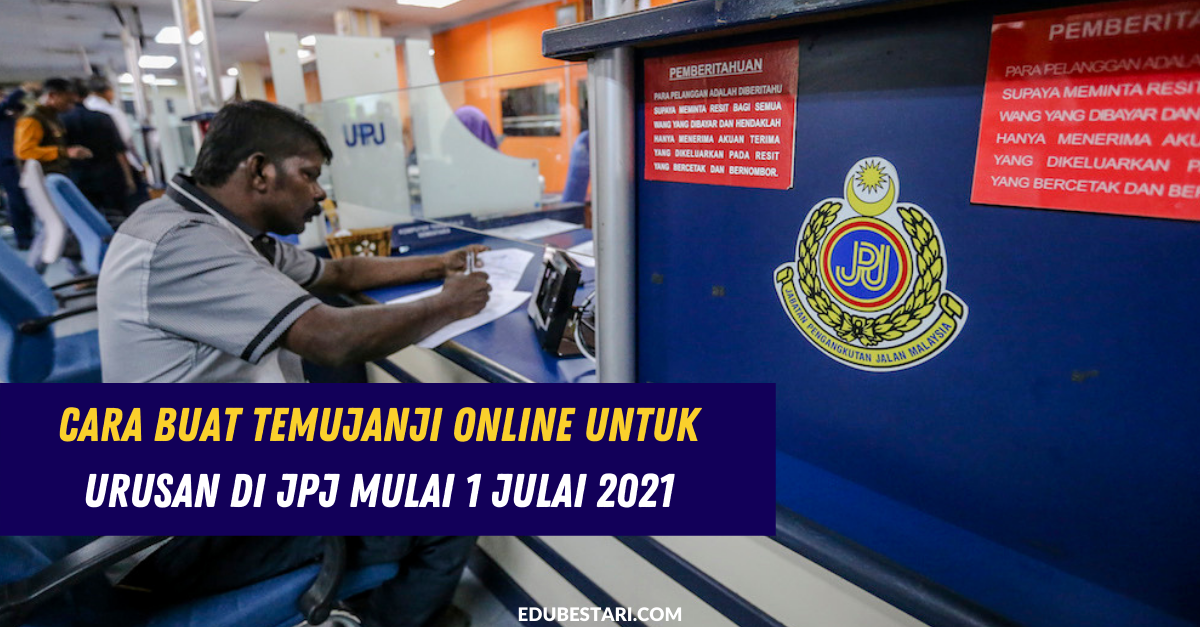 Cara Buat Temujanji Online Untuk Urusan Di JPJ Mulai 1 Julai 2021