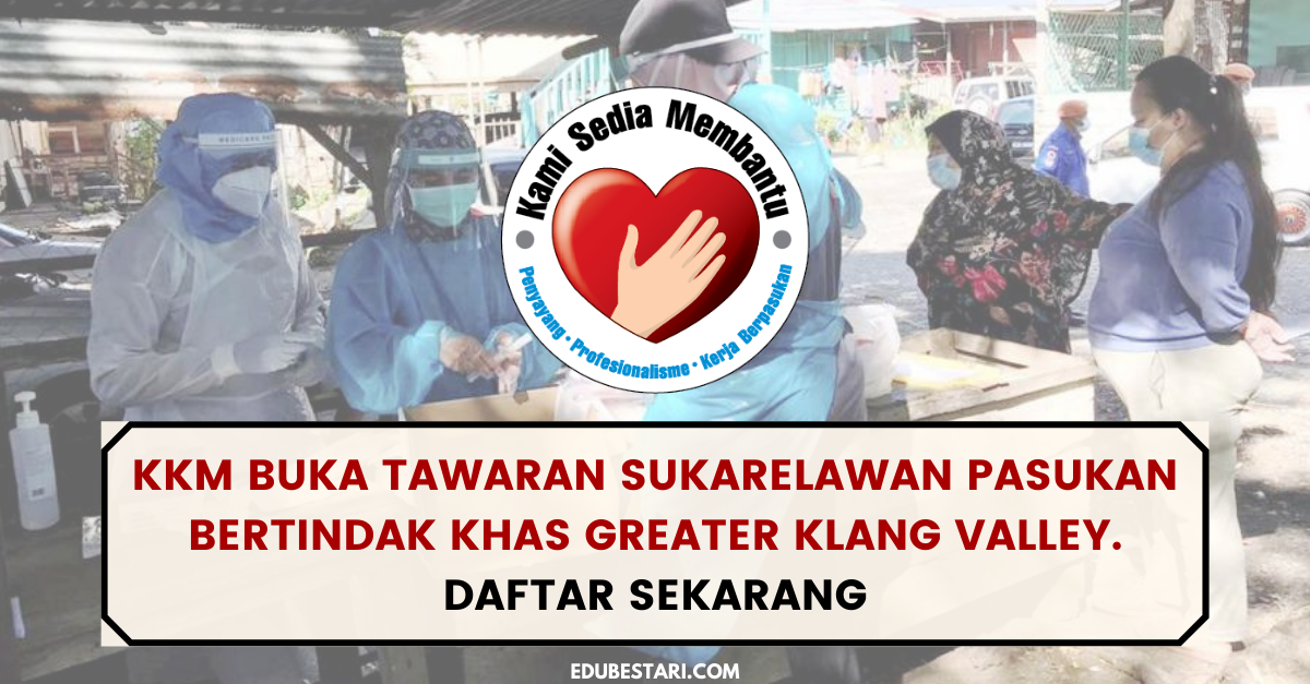 KKM Buka Tawaran Sukarelawan Pasukan Bertindak Khas Greater Klang Valley. Daftar Sekarang