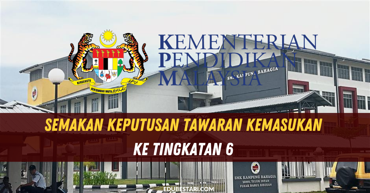 Semakan Keputusan Tawaran Kemasukan Ke Tingkatan 6 Kini Dibuka