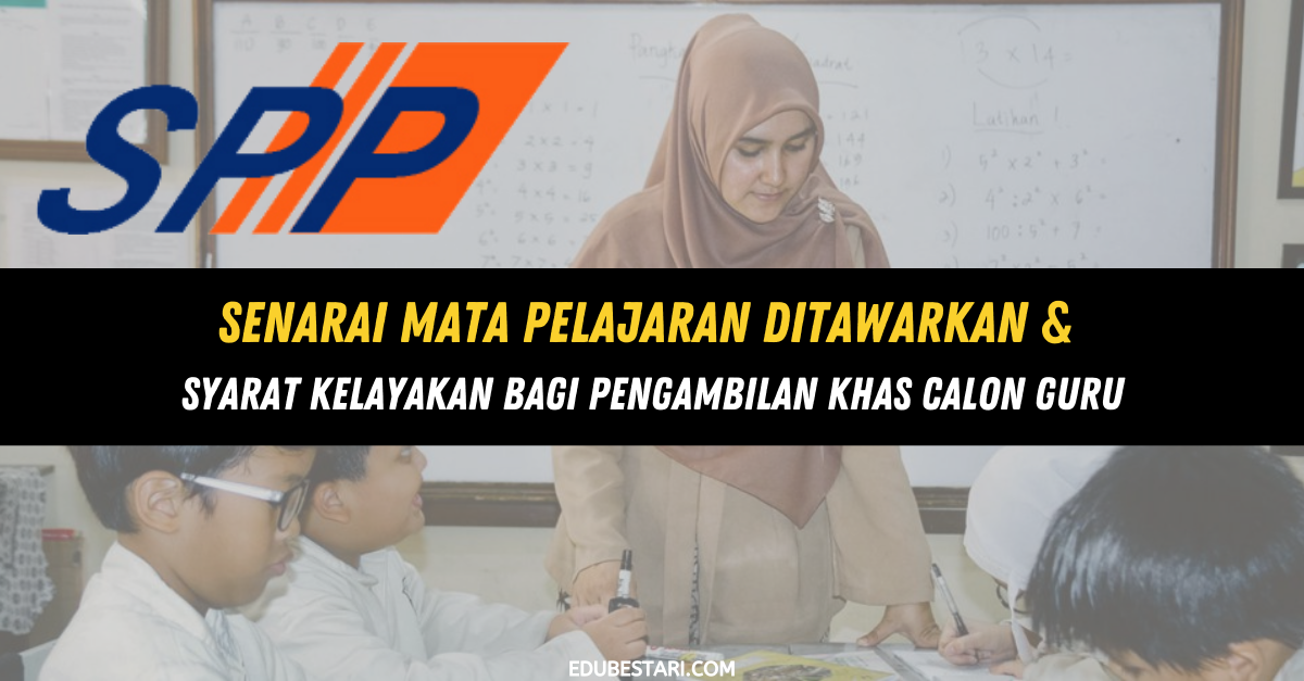 Senarai Mata Pelajaran Ditawarkan & Syarat Kelayakan Bagi Pengambilan Khas Calon Guru
