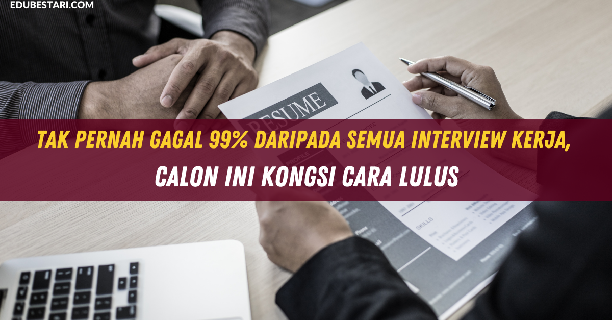 Tak Pernah Gagal 99% Daripada Semua Interview Kerja, Calon Ini Kongsi Cara Lulus