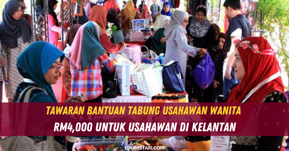 Tawaran Bantuan Tabung Usahawan Wanita RM4,000 Untuk Usahawan Di Kelantan