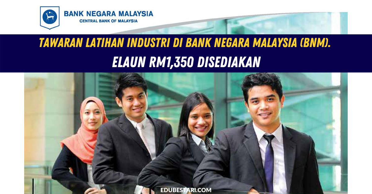 Tawaran Latihan Industri Di Bank Negara Malaysia (BNM). Elaun RM1,350 Disediakan