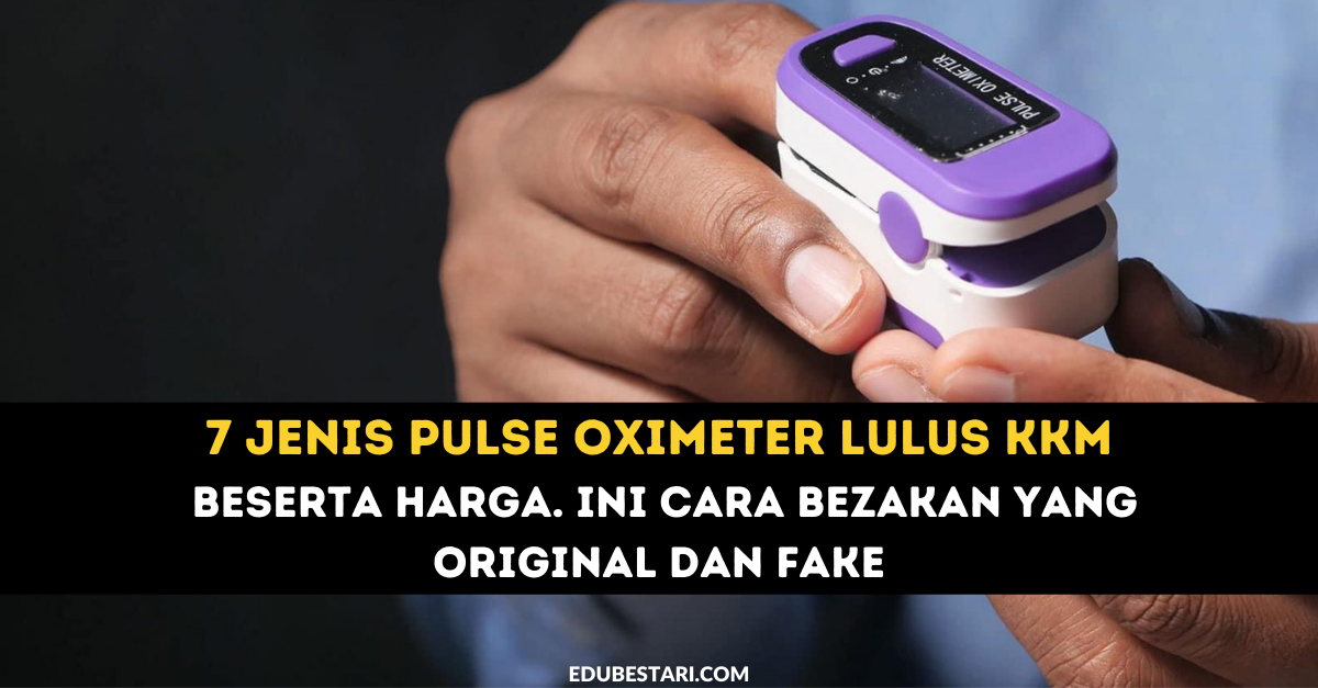 7 Jenis Pulse Oximeter Lulus KKM Beserta Harga. Ini Cara Bezakan Yang Original Dan Fake