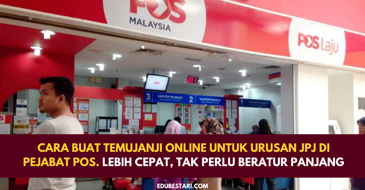 Cara Buat Temujanji Online Untuk Urusan JPJ Di Pejabat POS. Lebih Cepat, Tak Perlu Beratur Panjang