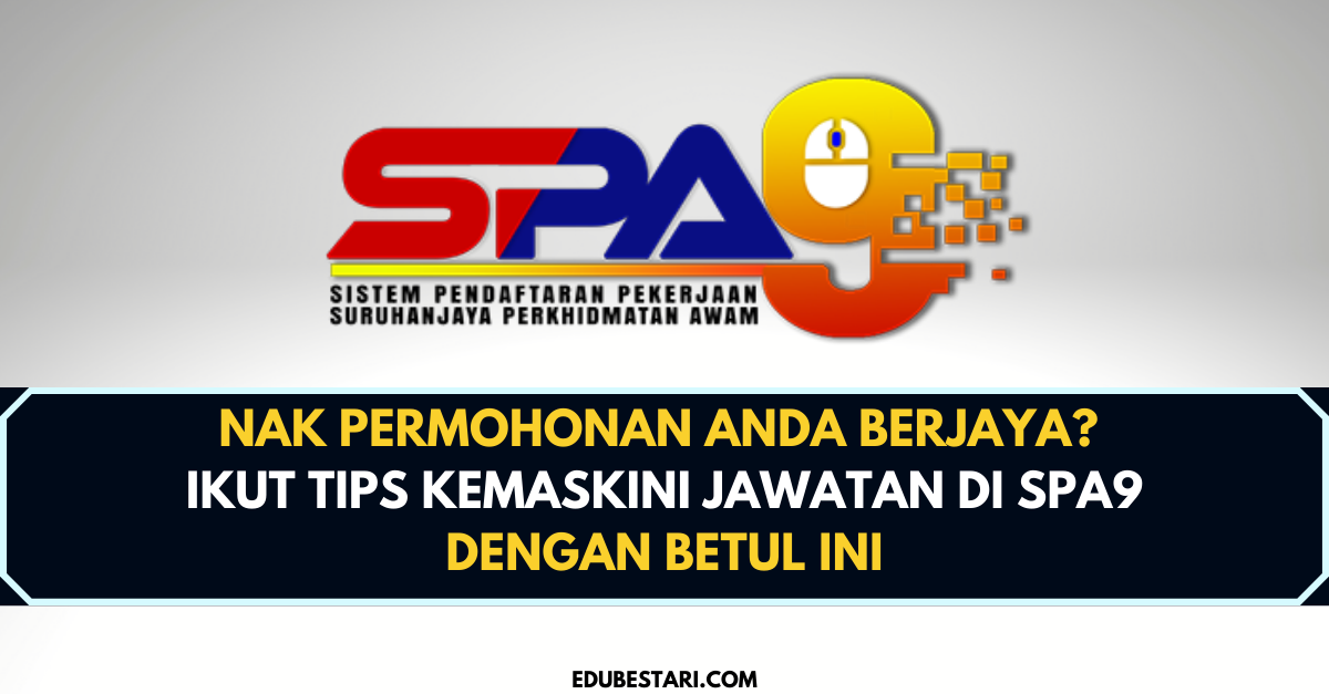 Nak Permohonan Berjaya? Ikut Tips Kemaskini Jawatan Di SPA9 Dengan Betul Ini