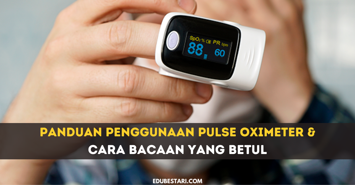 Panduan Penggunaan Pulse Oximeter & Cara Bacaan Yang Betul 