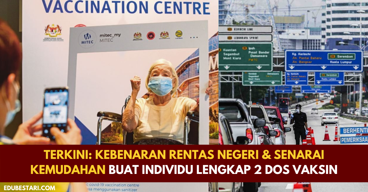 Terkini: Kebenaran Rentas Negeri & Senarai Kemudahan Buat Individu Lengkap 2 Dos Vaksin