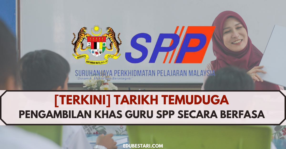 [Terkini] Tarikh Temuduga Pengambilan Khas Guru SPP Secara Berfasa Mulai 8 September