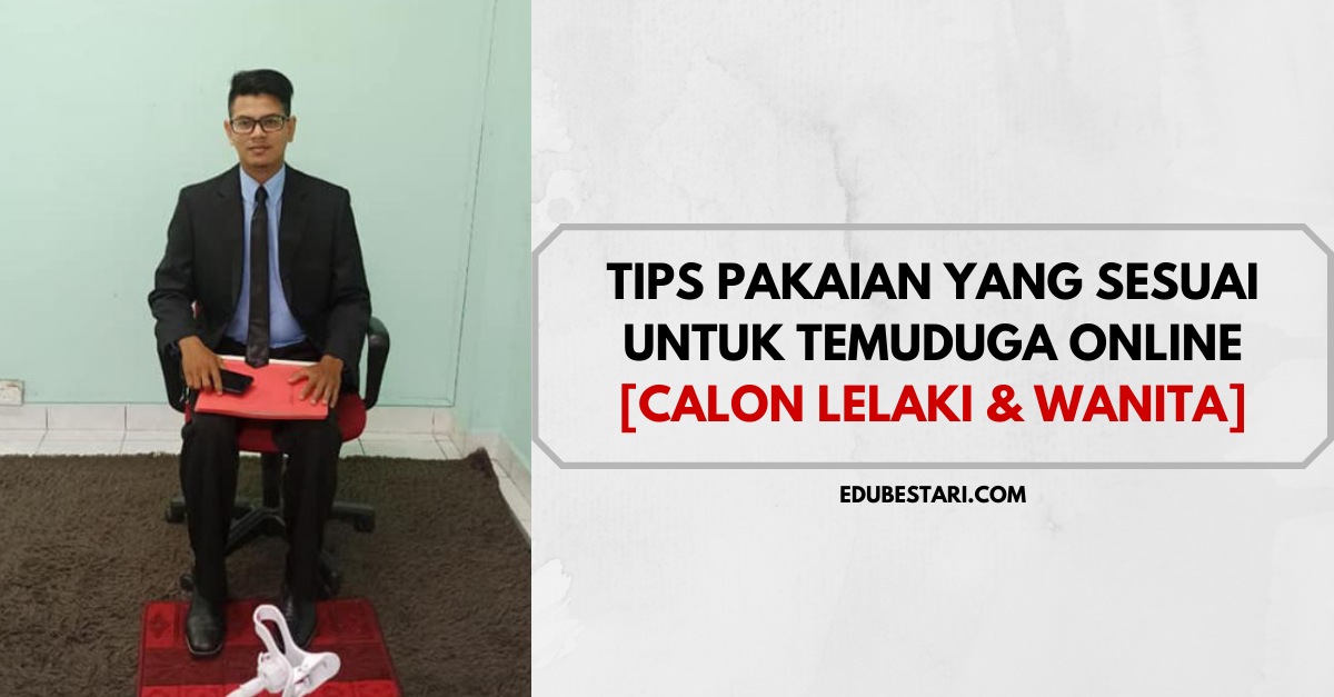 Tips Pakaian Yang Sesuai Untuk Temuduga Online [Calon Lelaki & Wanita]