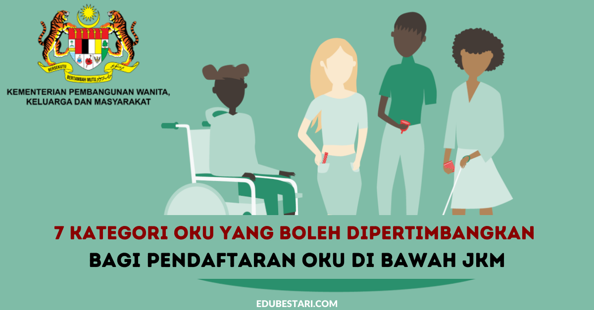7 Kategori OKU Yang Boleh Dipertimbangkan Bagi Pendaftaran OKU Di Bawah JKM