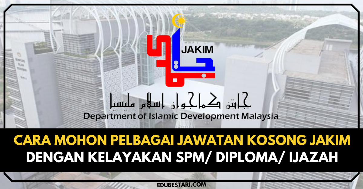 Cara Mohon Pelbagai Jawatan Kosong JAKIM Dengan Kelayakan PMR/PT3/ SPM/ Diploma