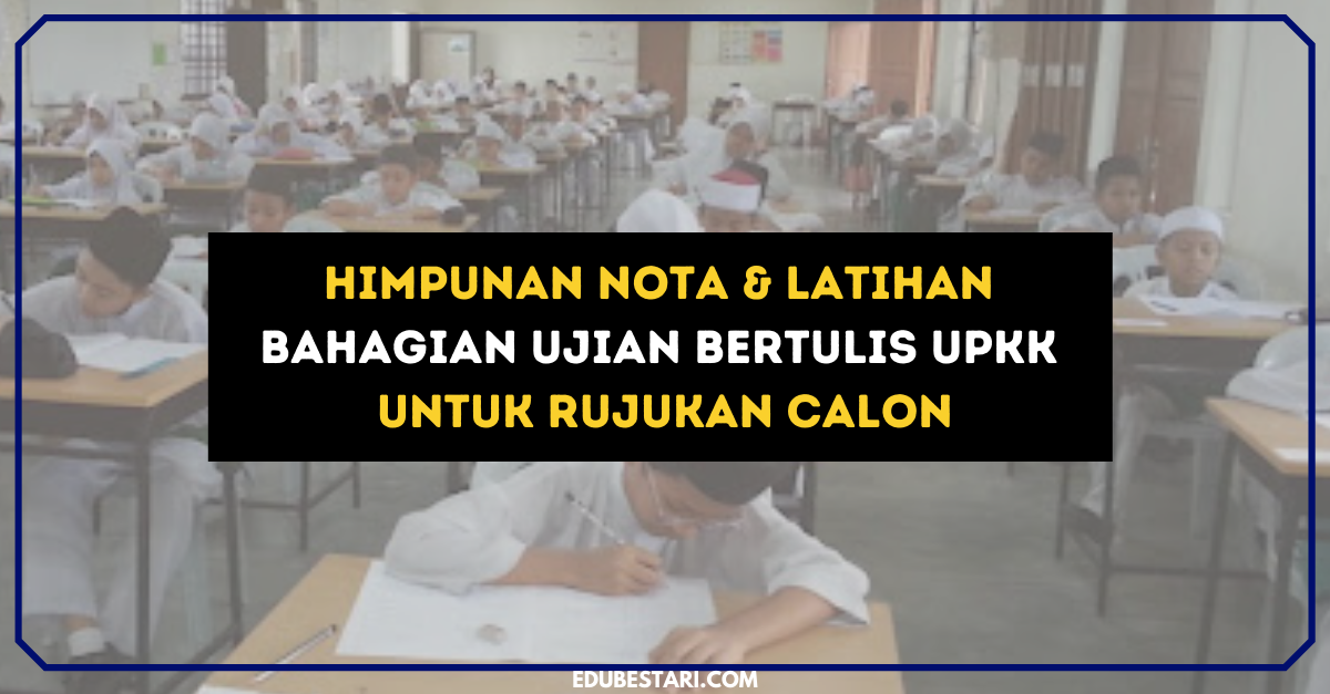 Himpunan Nota & Latihan Bahagian Ujian Bertulis UPKK Untuk Rujukan Calon