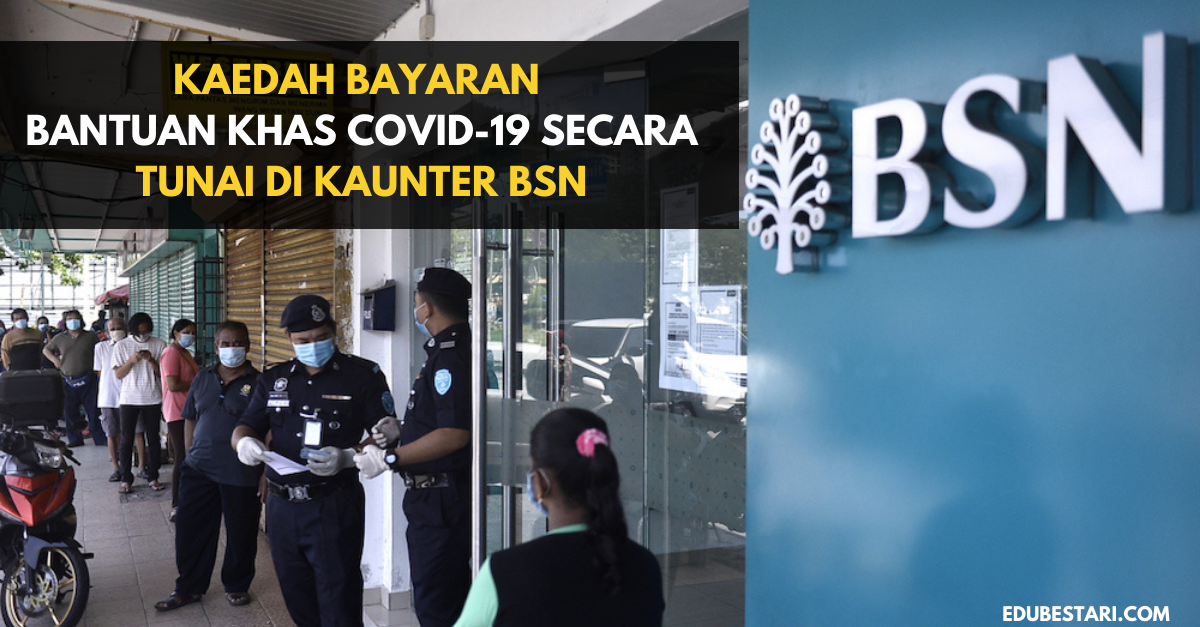 Kaedah Bayaran Bantuan Khas Covid-19 Secara Tunai Di Kaunter BSN