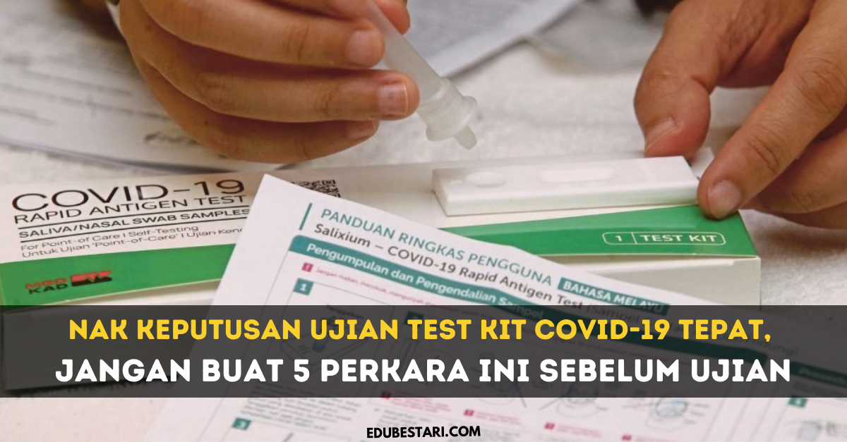 Nak Keputusan Ujian Test Kit Covid-19 Tepat, Jangan Buat 5 Perkara Ini Sebelum Ujian